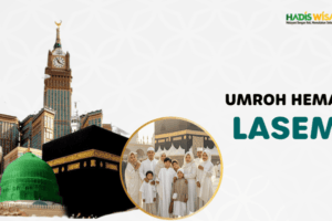 Hadis Wisata Biro Umroh Hemat dari Lasem Amanah