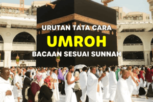 Urutan Tata Cara Umroh dan Bacaannya yang Benar Versi Singkat